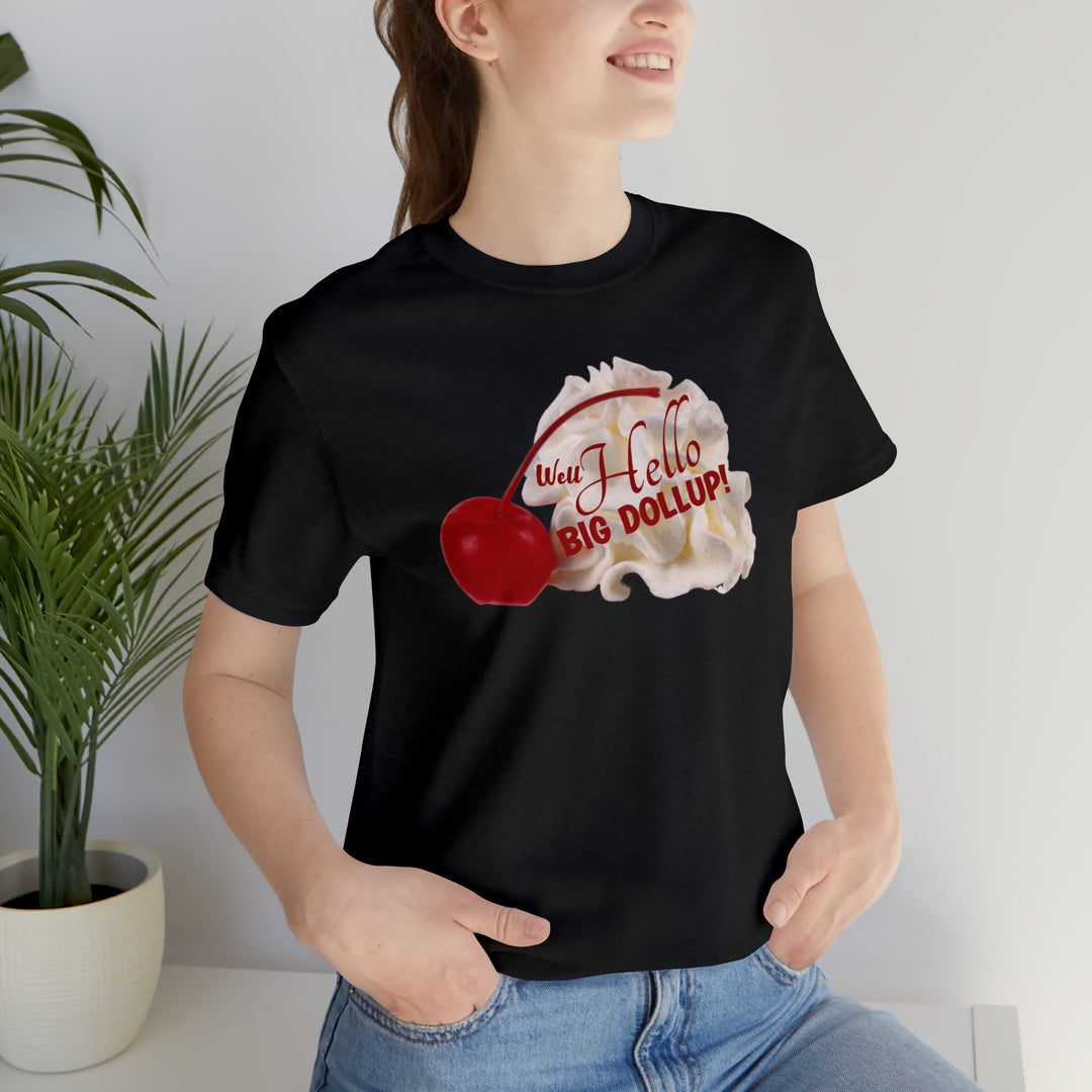 Hello Big Dollop - Unisex Jersey Tee
