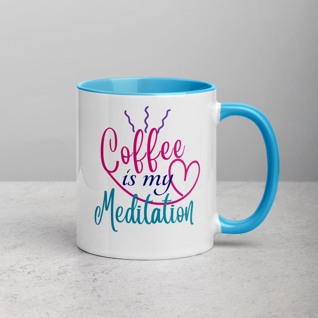 Coffee is My Meditation - Mug with Color Inside