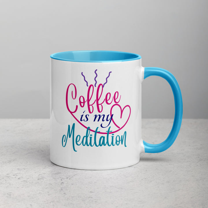 Coffee is My Meditation - Mug with Color Inside