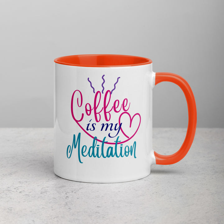 Coffee is My Meditation - Mug with Color Inside