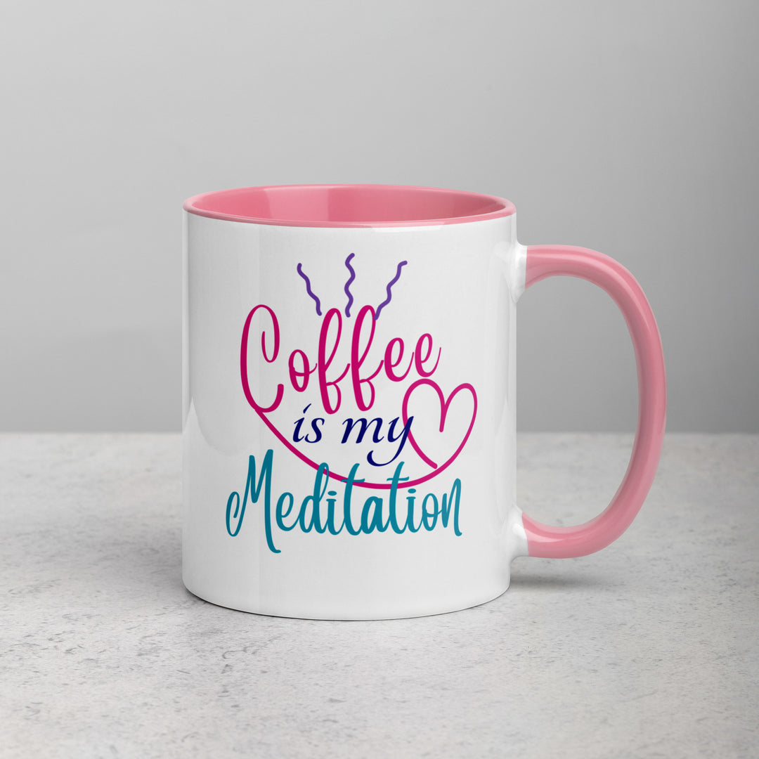 Coffee is My Meditation - Mug with Color Inside