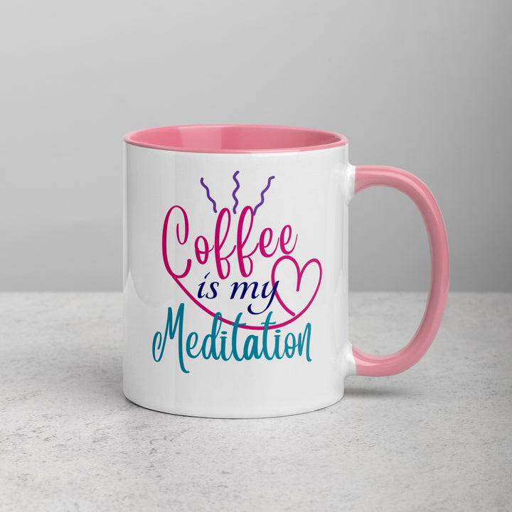 Coffee is My Meditation - Mug with Color Inside