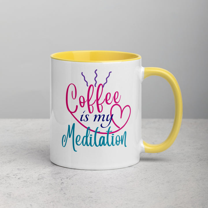 Coffee is My Meditation - Mug with Color Inside