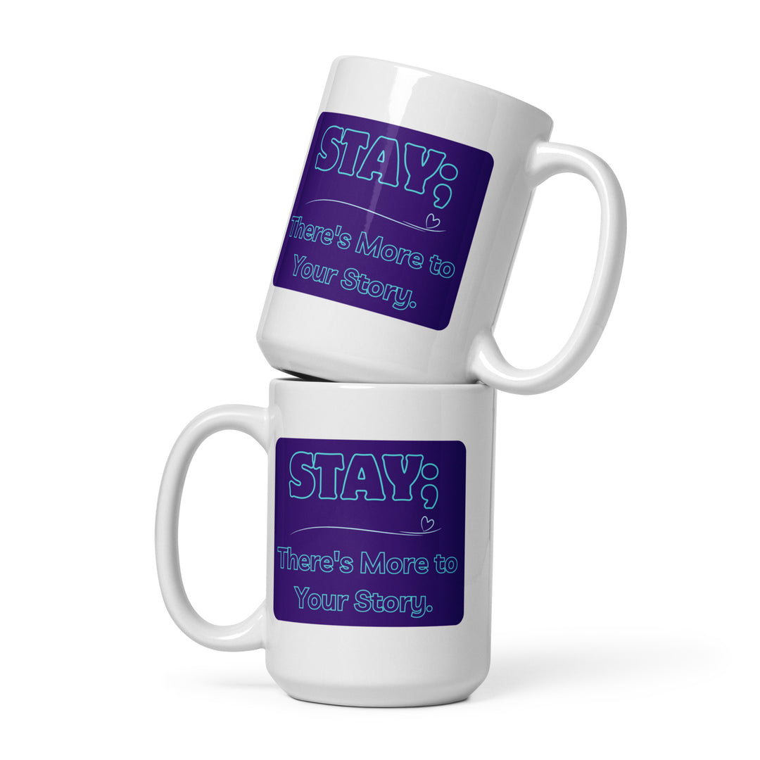 Stay; There's More to Your Story -- White glossy mug