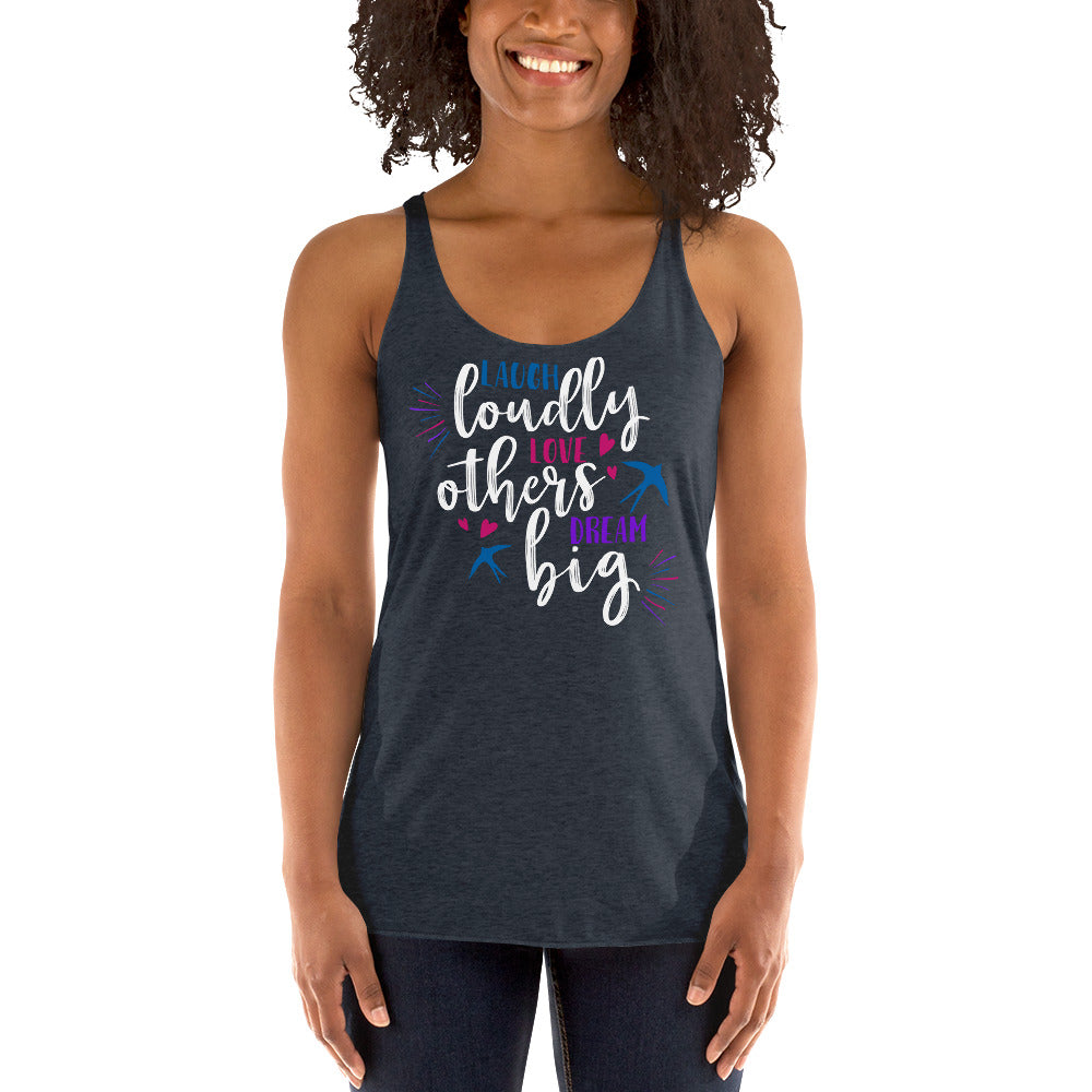 Laugh Loudly, Love Others & Dream Big Racerback Tank
