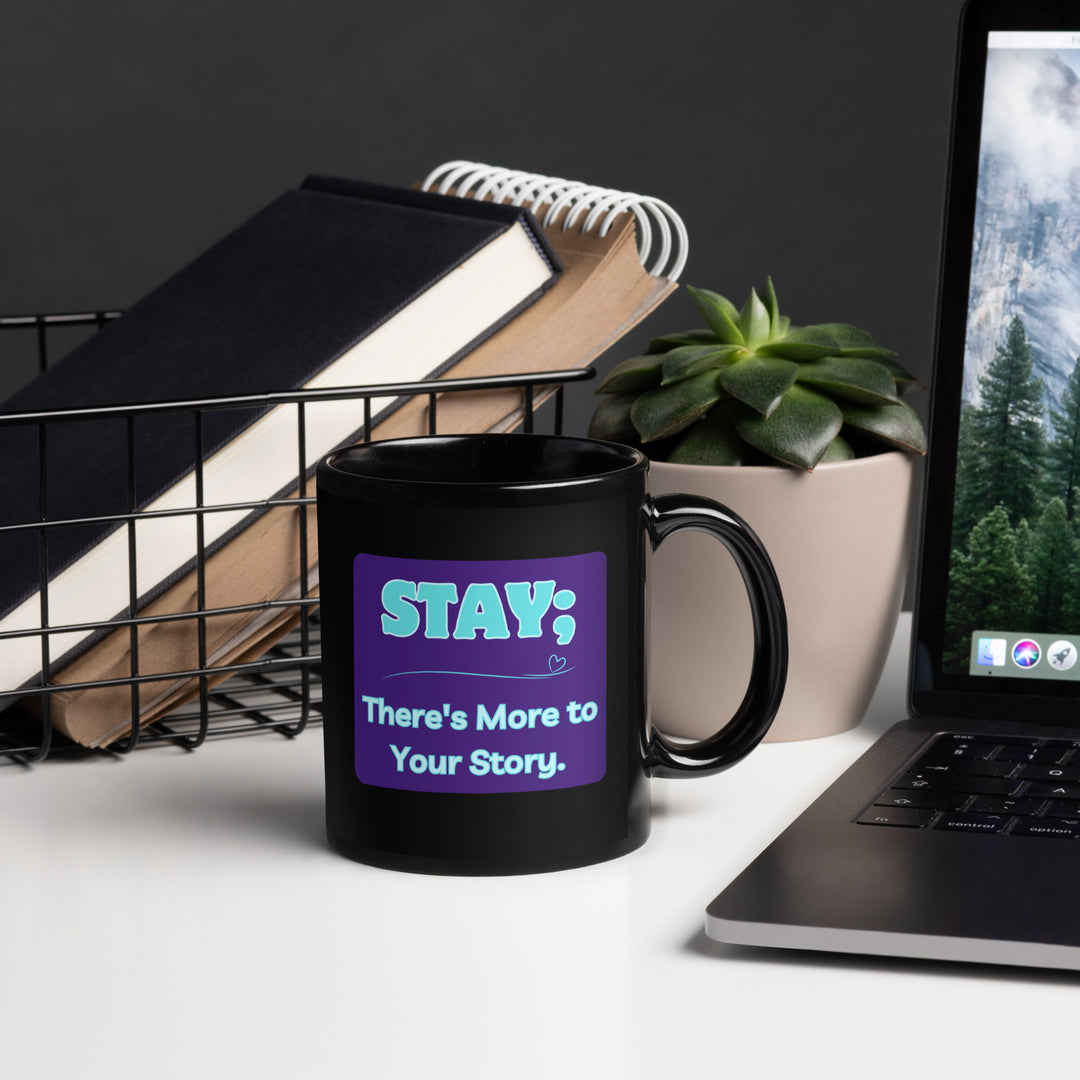 Stay; There's More to Your Story - A Black Glossy Mug