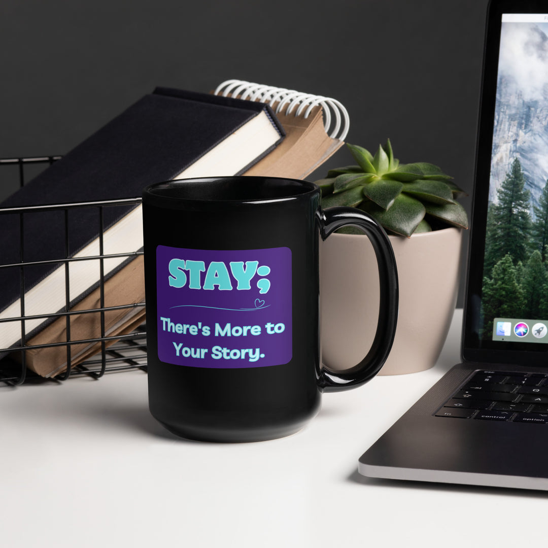 Stay; There's More to Your Story - A Black Glossy Mug