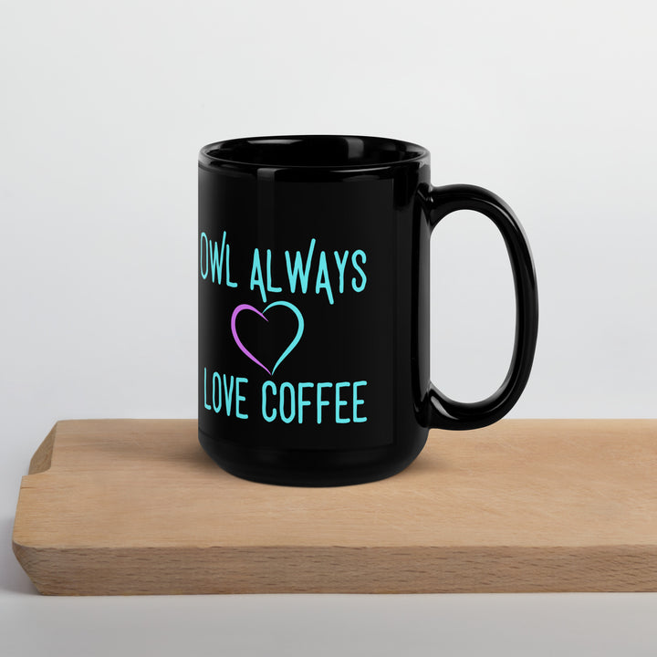 Owl Always Love Coffee - Black Glossy Mug