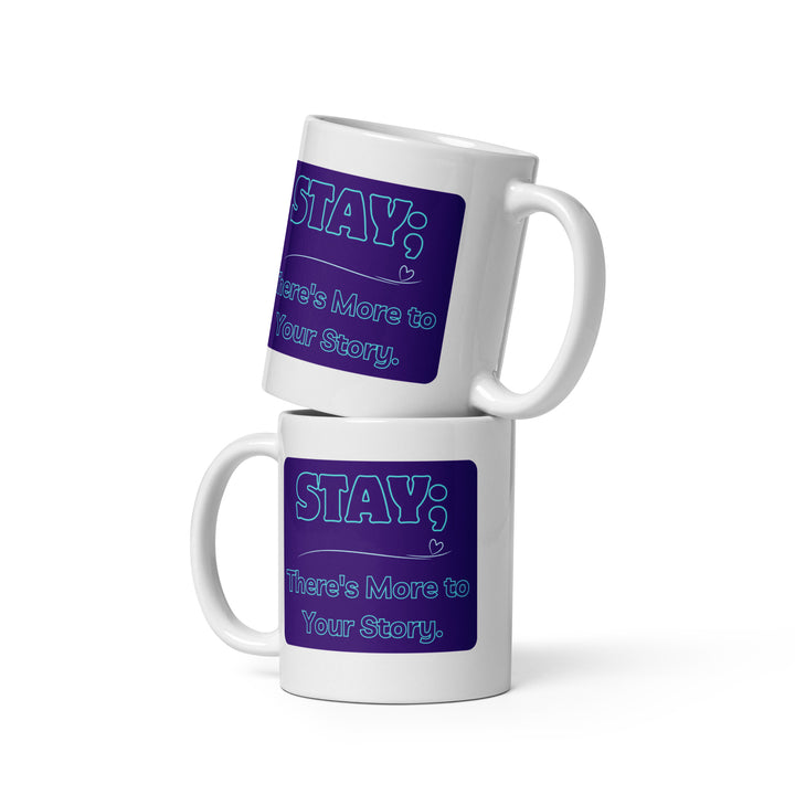 Stay; There's More to Your Story -- White glossy mug