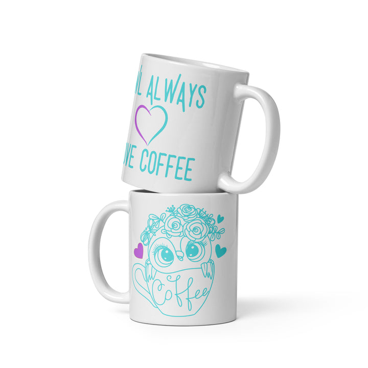 Owl Always Love Coffee - White glossy mug